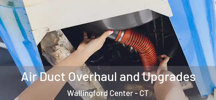  Air Duct Overhaul and Upgrades Wallingford Center - CT