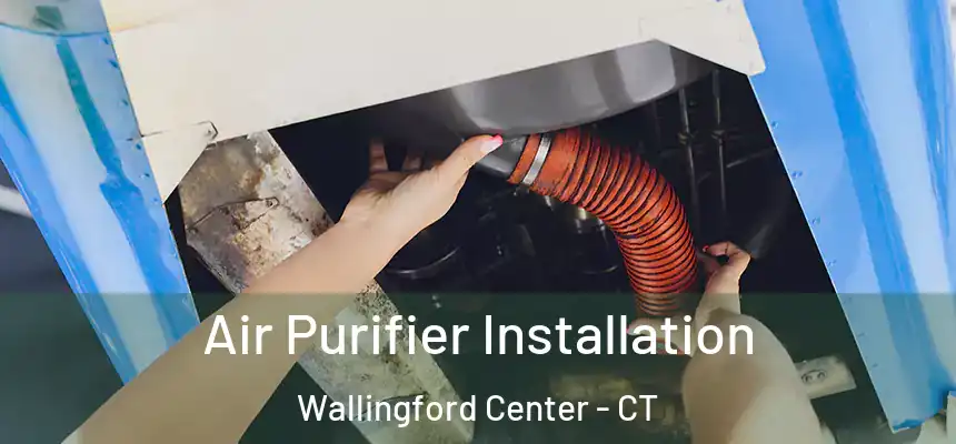  Air Purifier Installation Wallingford Center - CT