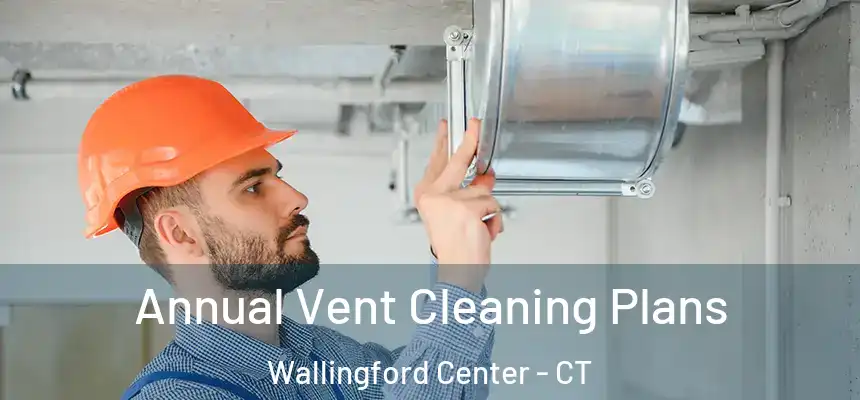  Annual Vent Cleaning Plans Wallingford Center - CT
