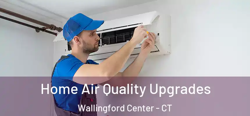  Home Air Quality Upgrades Wallingford Center - CT