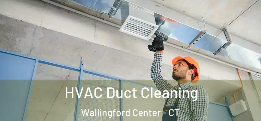  HVAC Duct Cleaning Wallingford Center - CT