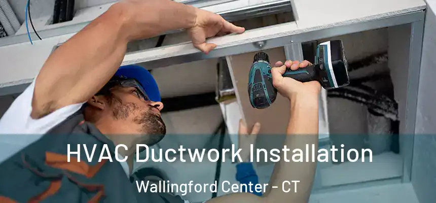  HVAC Ductwork Installation Wallingford Center - CT