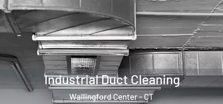  Industrial Duct Cleaning Wallingford Center - CT