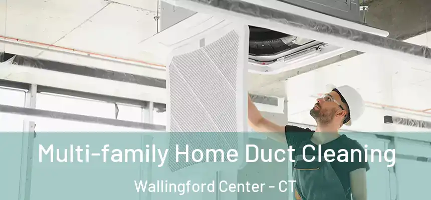  Multi-family Home Duct Cleaning Wallingford Center - CT