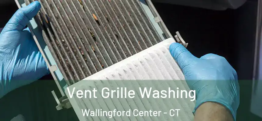  Vent Grille Washing Wallingford Center - CT