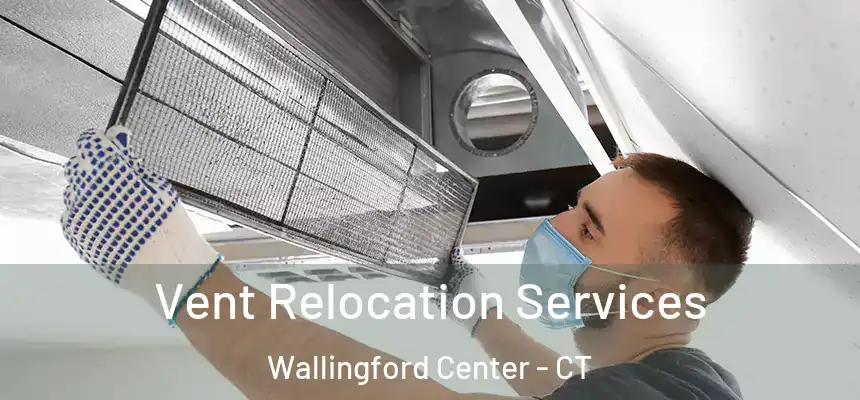  Vent Relocation Services Wallingford Center - CT