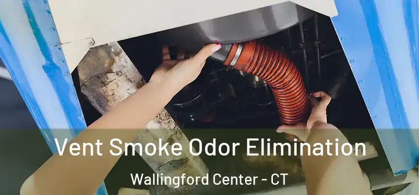  Vent Smoke Odor Elimination Wallingford Center - CT